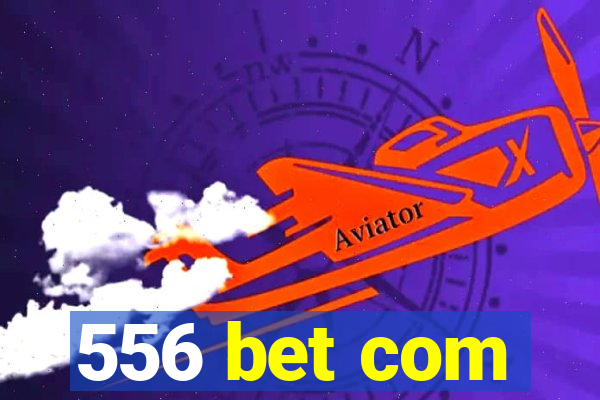 556 bet com